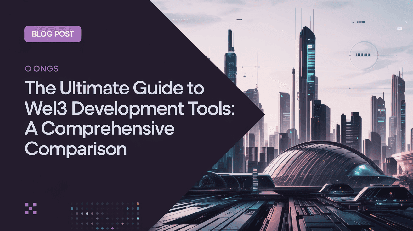 The Ultimate Guide to Web3 Development Tools: A Comprehensive Comparison